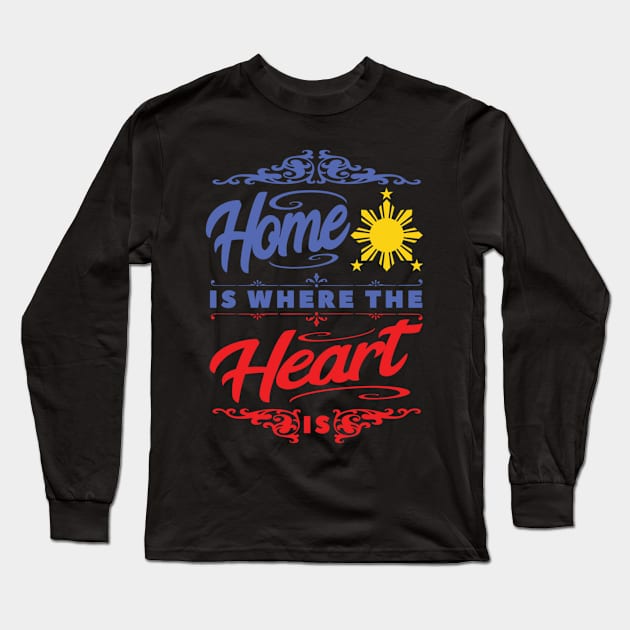 Home Is Where The Heart Is Filipino OFW Design Long Sleeve T-Shirt by Bunchatees